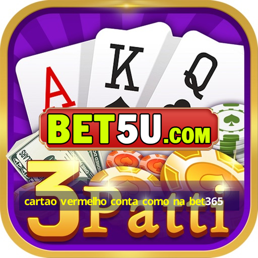 cartao vermelho conta como na bet365